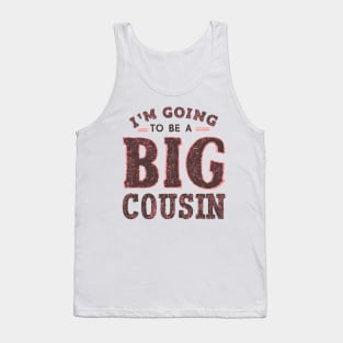 Big Cousin " I'm Going To Be A Big Cousin " Tank Top